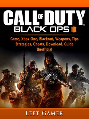 cover image of Call of Duty Black Ops 4 Game, Xbox One, Blackout, Weapons, Tips, Strategies, Cheats, Download, Guide Unofficial